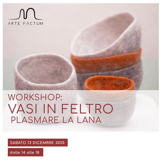 Workshop vasi in feltro